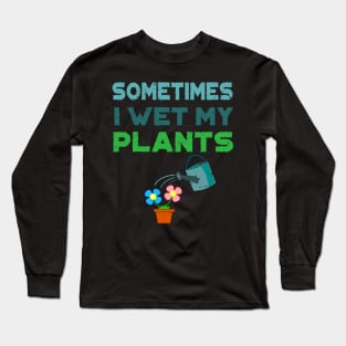 'Sometimes I Water My Plants' Cute Plant Gift Long Sleeve T-Shirt